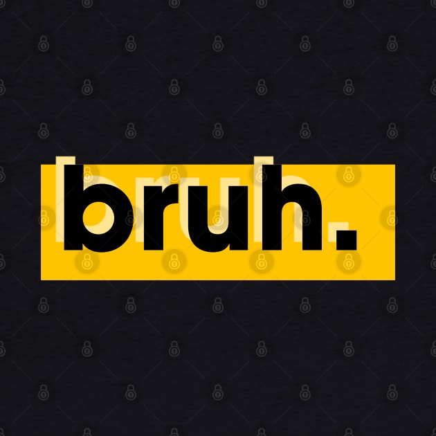 Bruh by Creatifyty